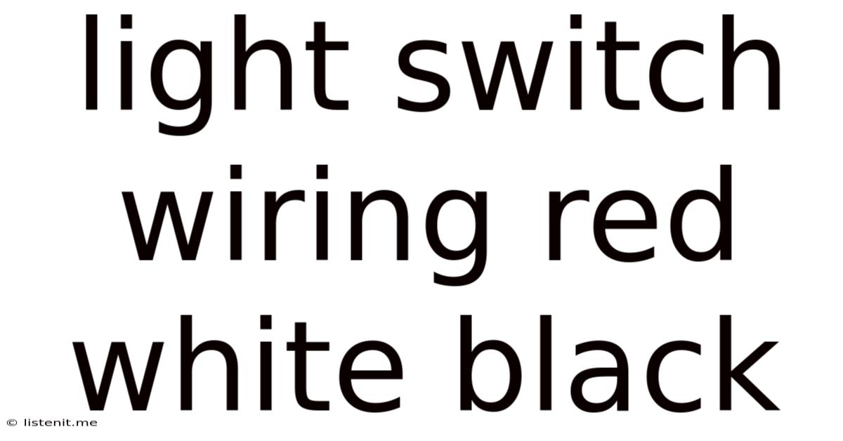 Light Switch Wiring Red White Black