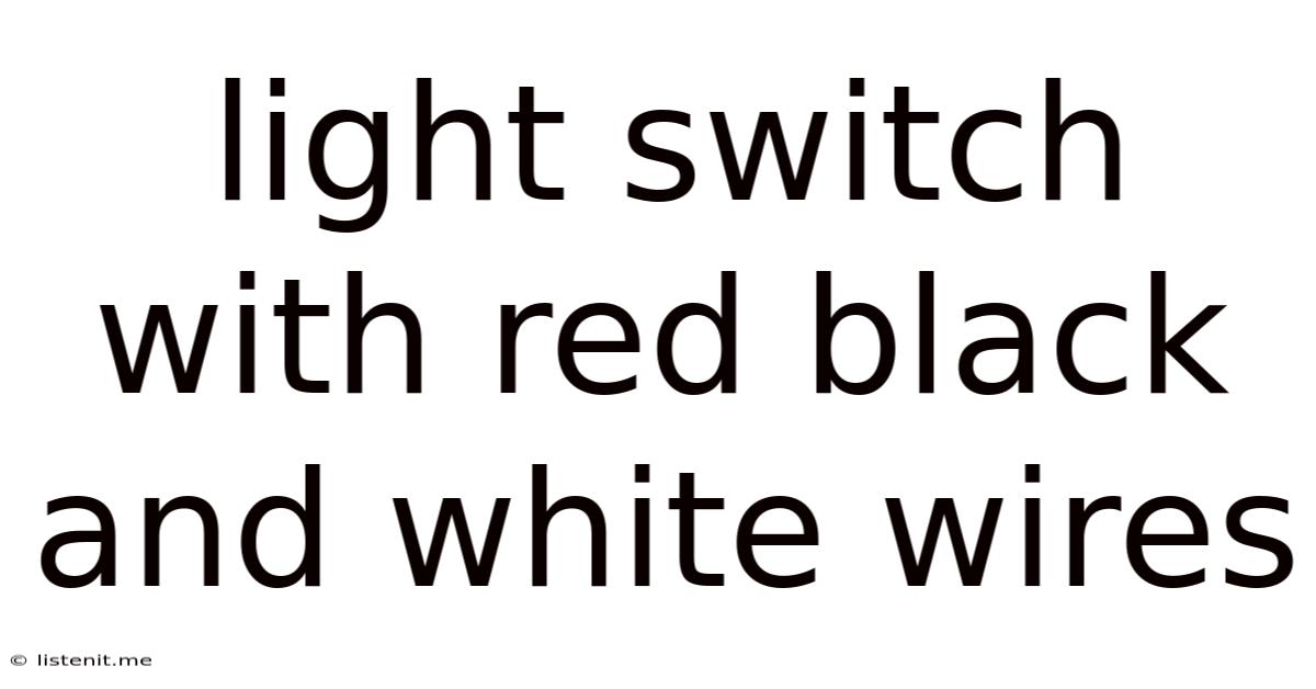 Light Switch With Red Black And White Wires