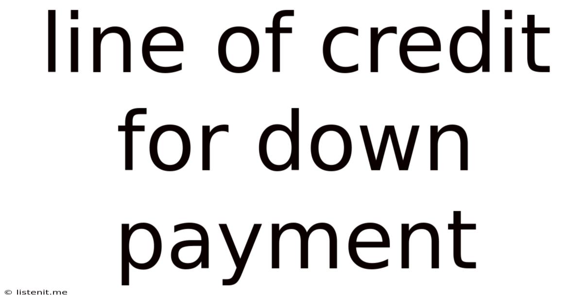 Line Of Credit For Down Payment