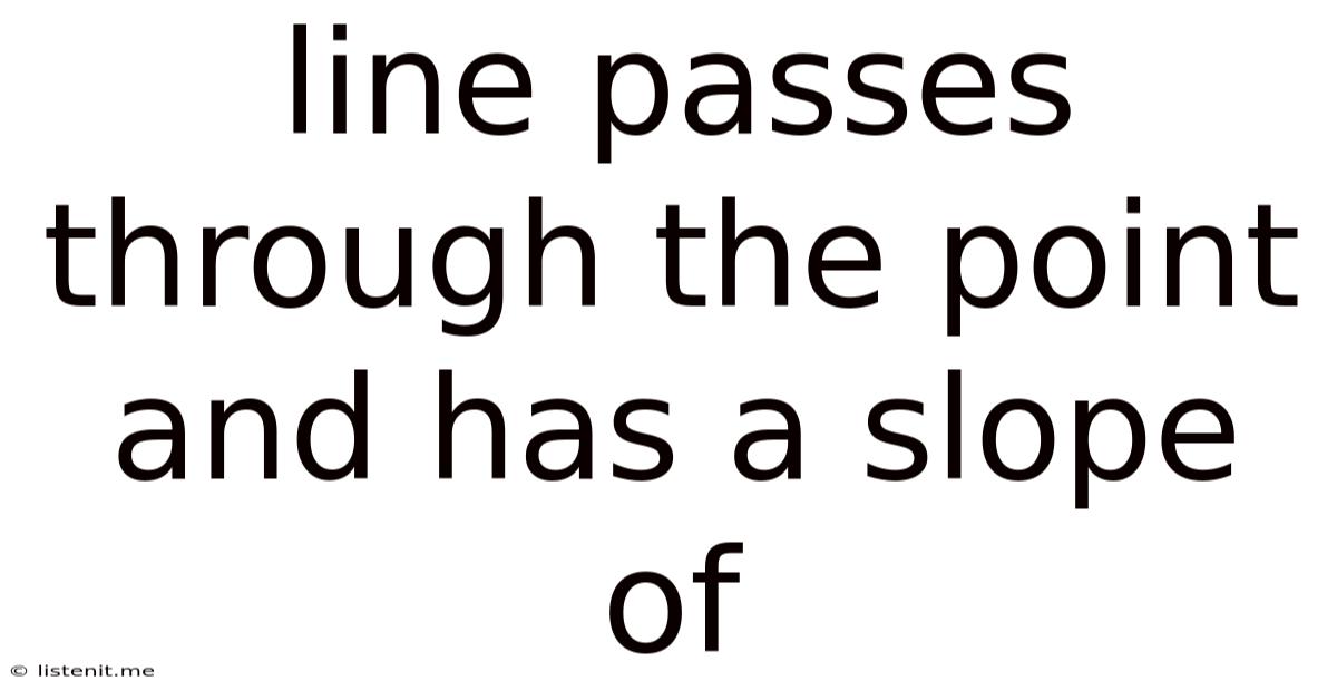 Line Passes Through The Point And Has A Slope Of