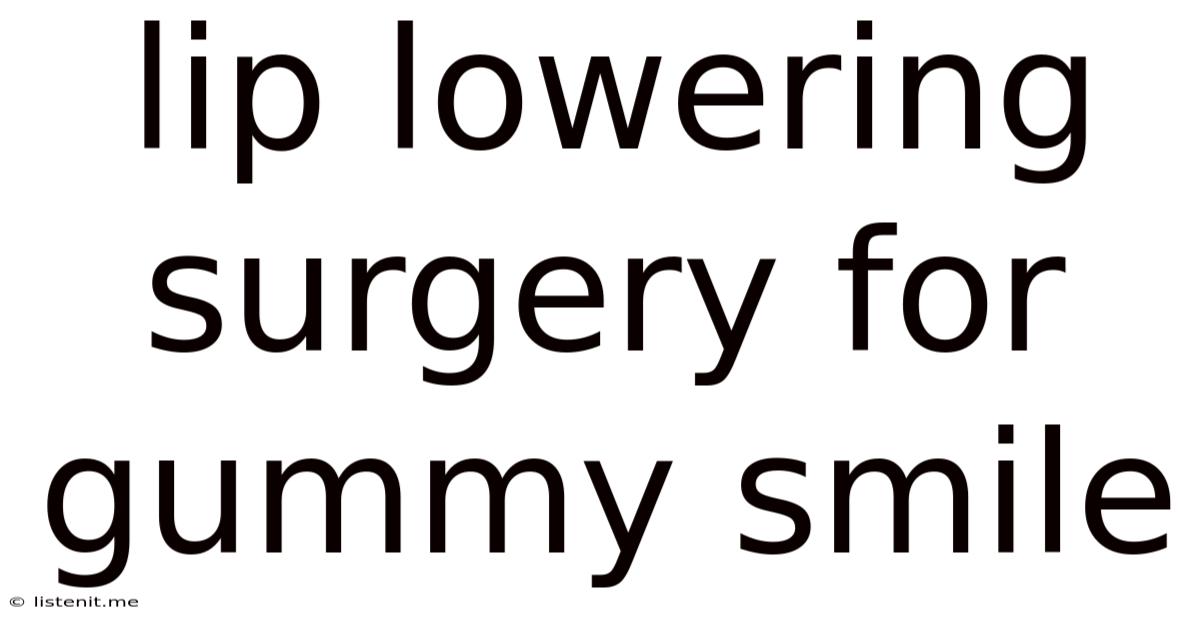 Lip Lowering Surgery For Gummy Smile
