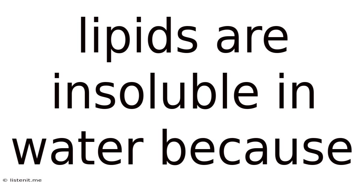 Lipids Are Insoluble In Water Because