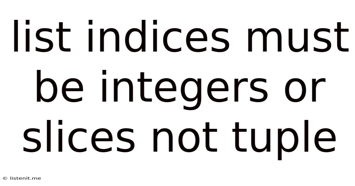 List Indices Must Be Integers Or Slices Not Tuple
