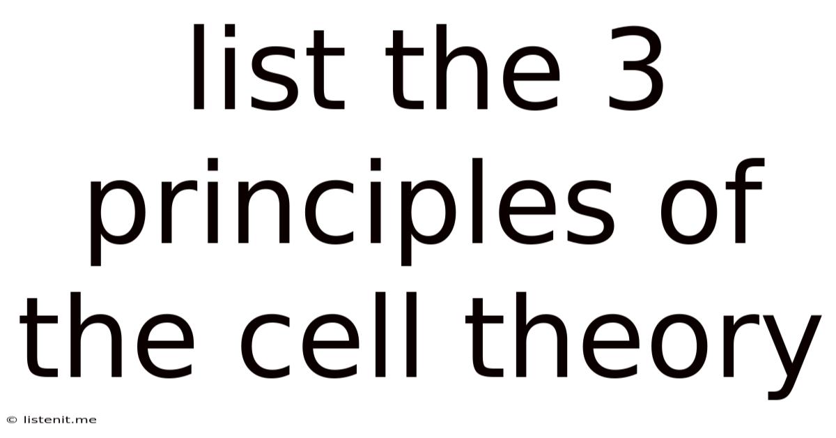 List The 3 Principles Of The Cell Theory