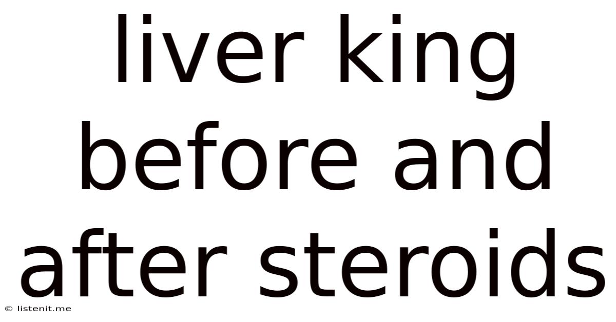 Liver King Before And After Steroids