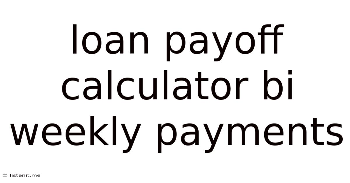 Loan Payoff Calculator Bi Weekly Payments