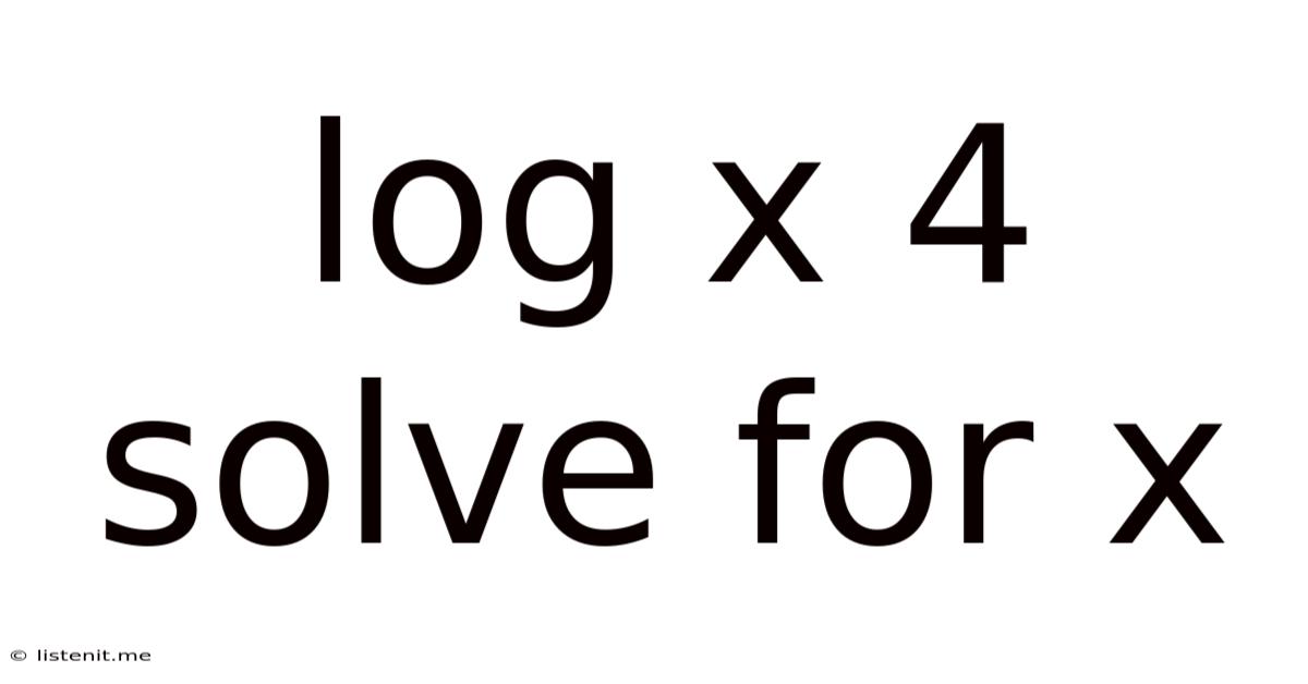 Log X 4 Solve For X