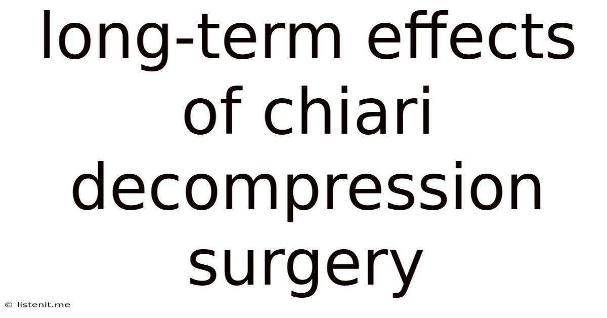 Long Term Effects Of Chiari Decompression Surgery