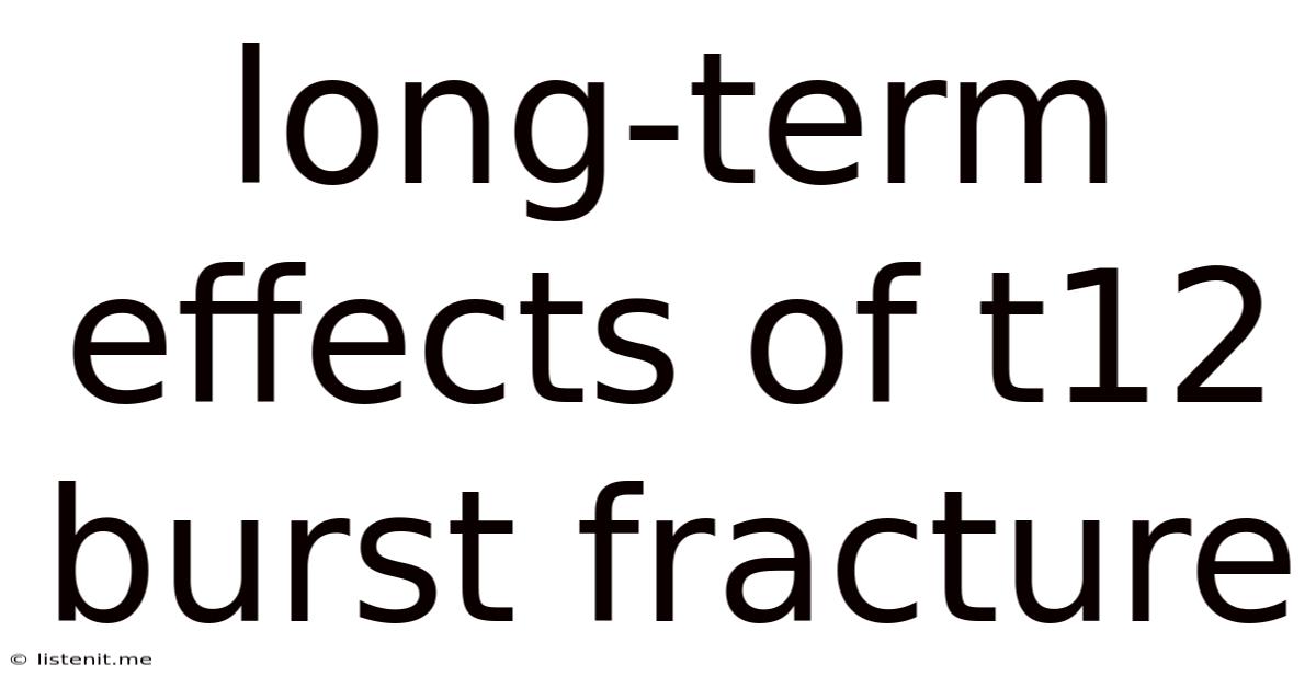 Long-term Effects Of T12 Burst Fracture