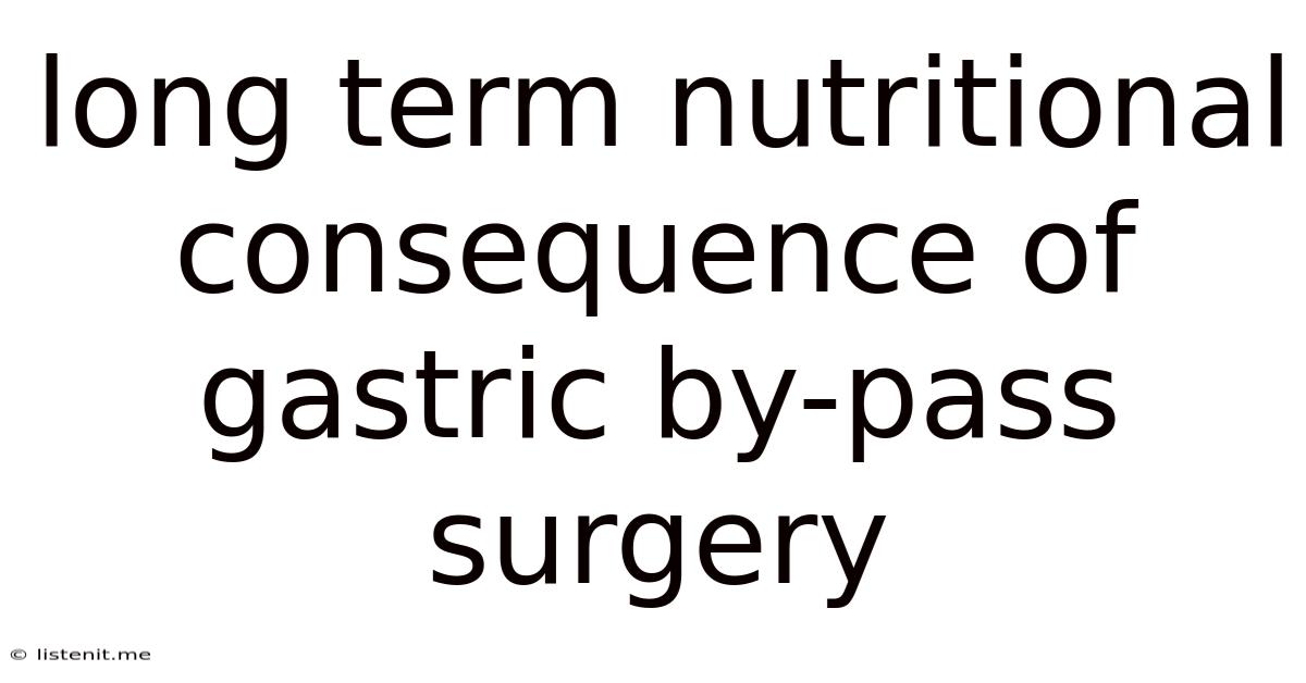 Long Term Nutritional Consequence Of Gastric By-pass Surgery