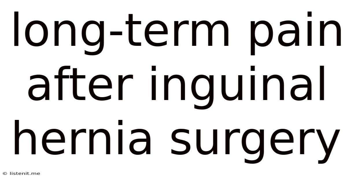 Long-term Pain After Inguinal Hernia Surgery