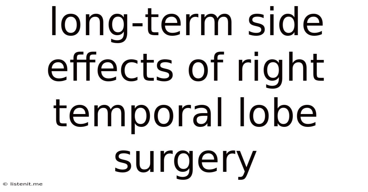 Long-term Side Effects Of Right Temporal Lobe Surgery