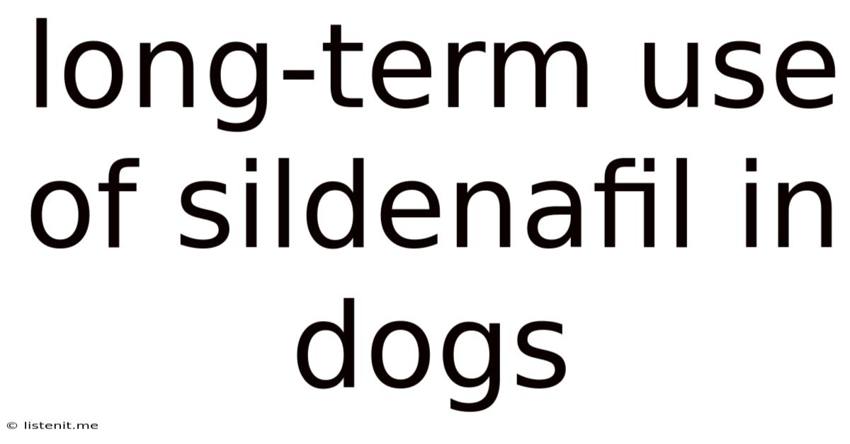 Long-term Use Of Sildenafil In Dogs