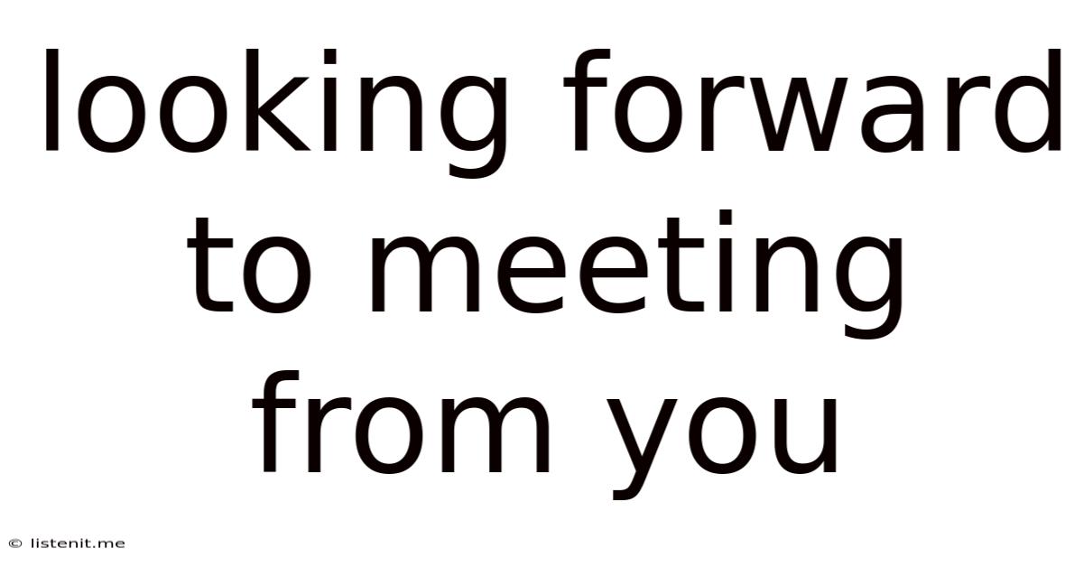 Looking Forward To Meeting From You