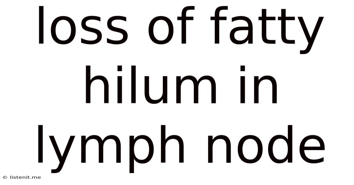 Loss Of Fatty Hilum In Lymph Node