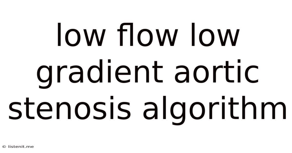 Low Flow Low Gradient Aortic Stenosis Algorithm