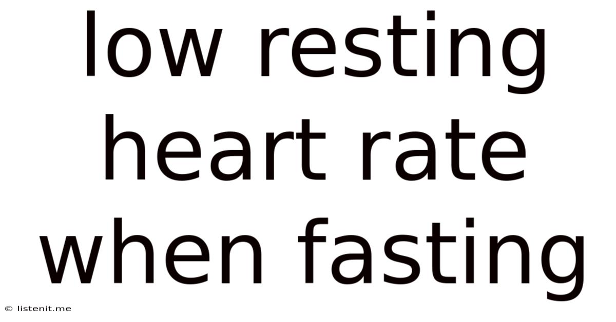 Low Resting Heart Rate When Fasting