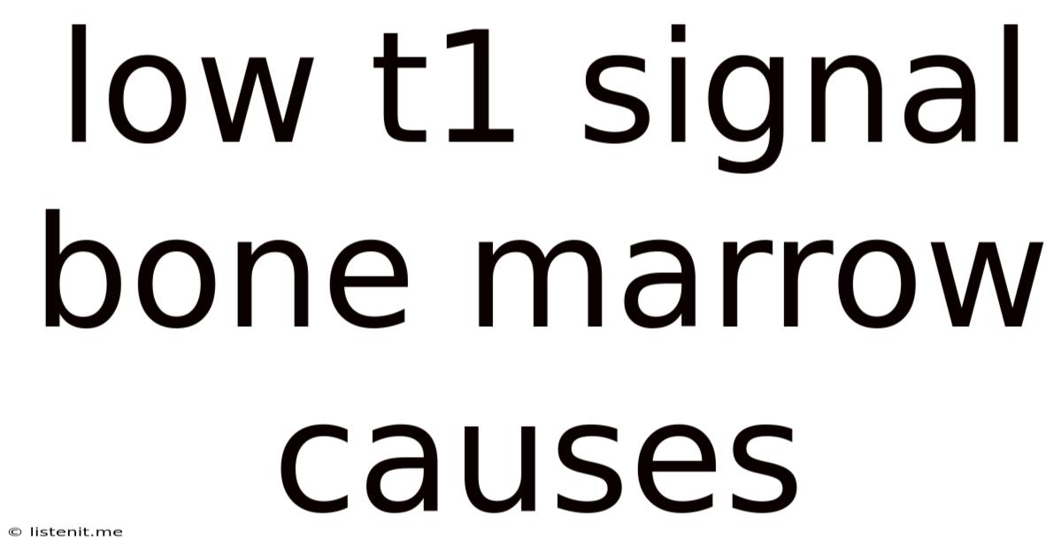 Low T1 Signal Bone Marrow Causes