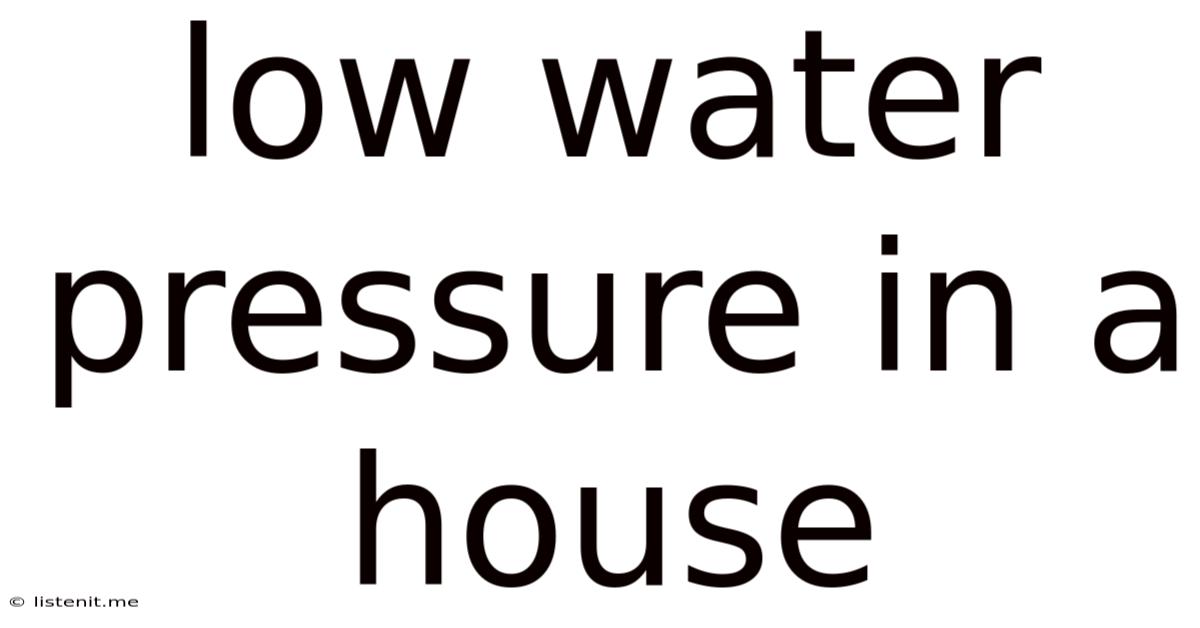 Low Water Pressure In A House