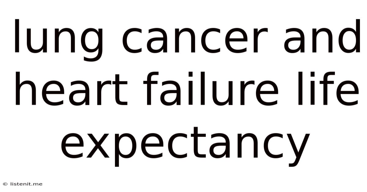 Lung Cancer And Heart Failure Life Expectancy