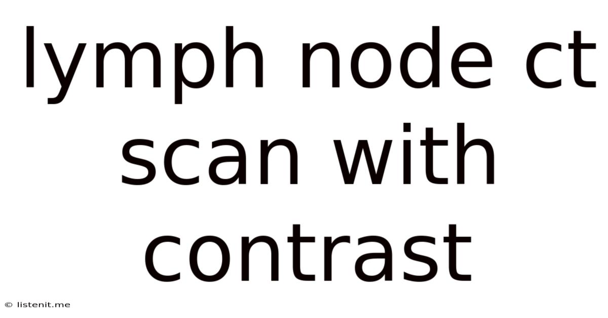 Lymph Node Ct Scan With Contrast