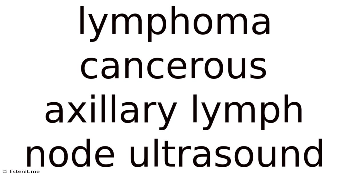 Lymphoma Cancerous Axillary Lymph Node Ultrasound