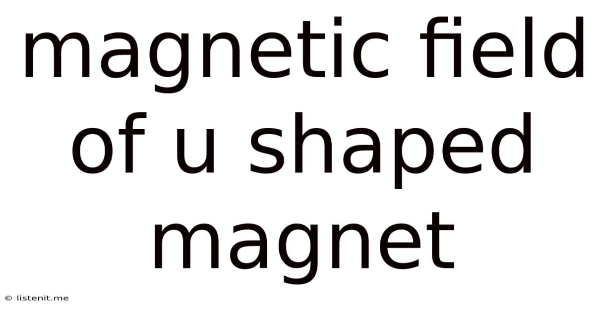 Magnetic Field Of U Shaped Magnet