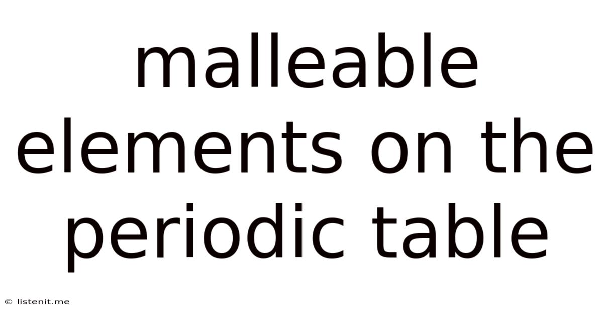 Malleable Elements On The Periodic Table