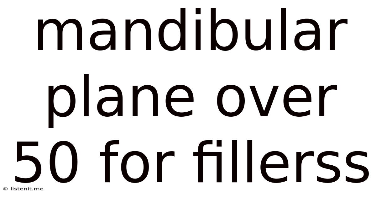 Mandibular Plane Over 50 For Fillerss