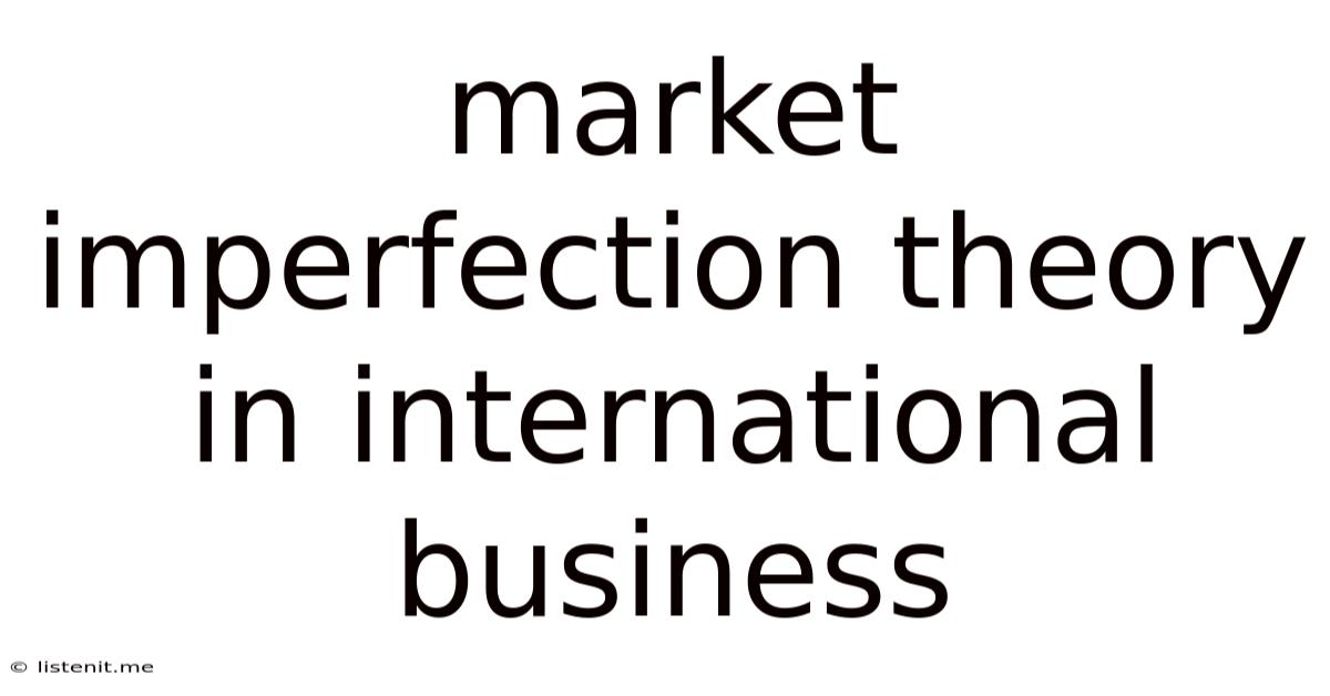 Market Imperfection Theory In International Business