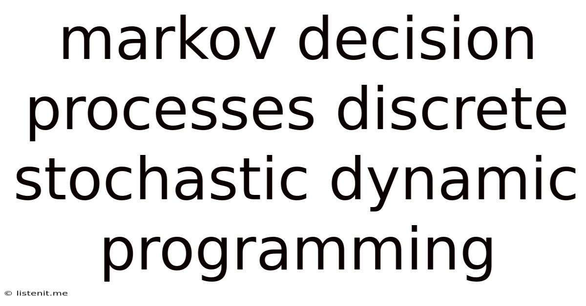 Markov Decision Processes: Discrete Stochastic Dynamic Programming