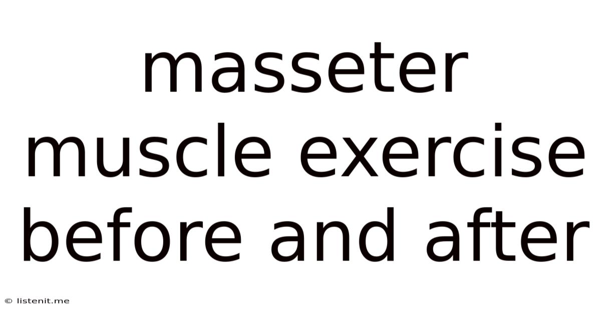 Masseter Muscle Exercise Before And After
