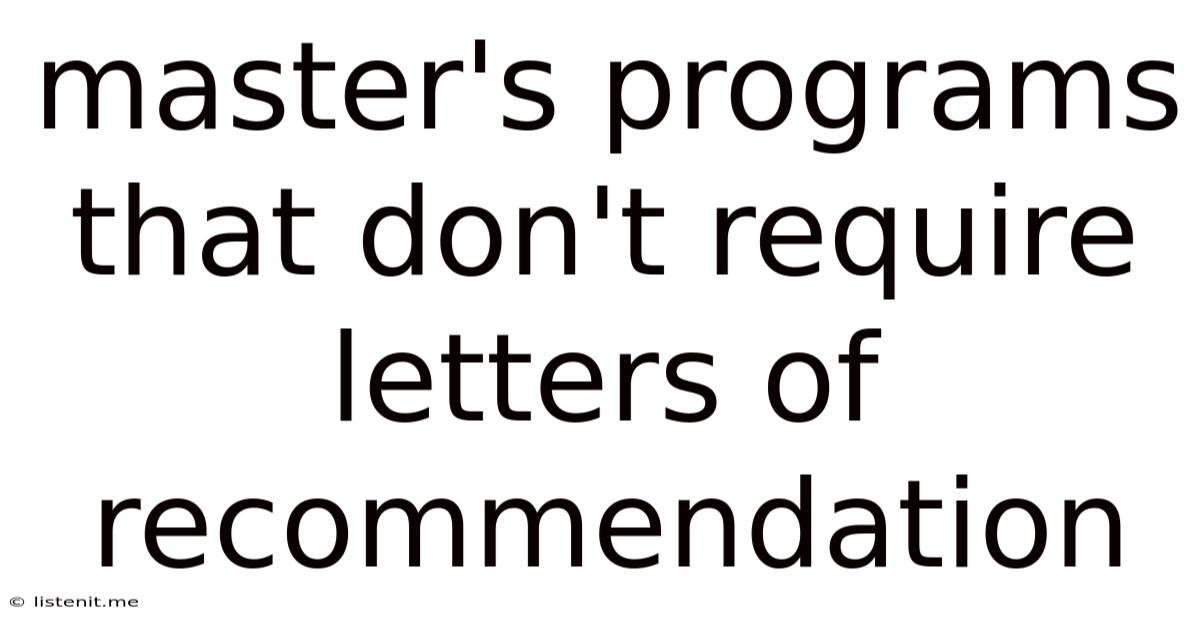 Master's Programs That Don't Require Letters Of Recommendation
