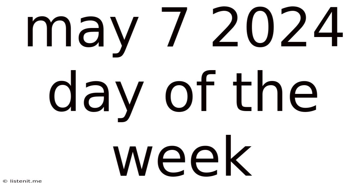 May 7 2024 Day Of The Week