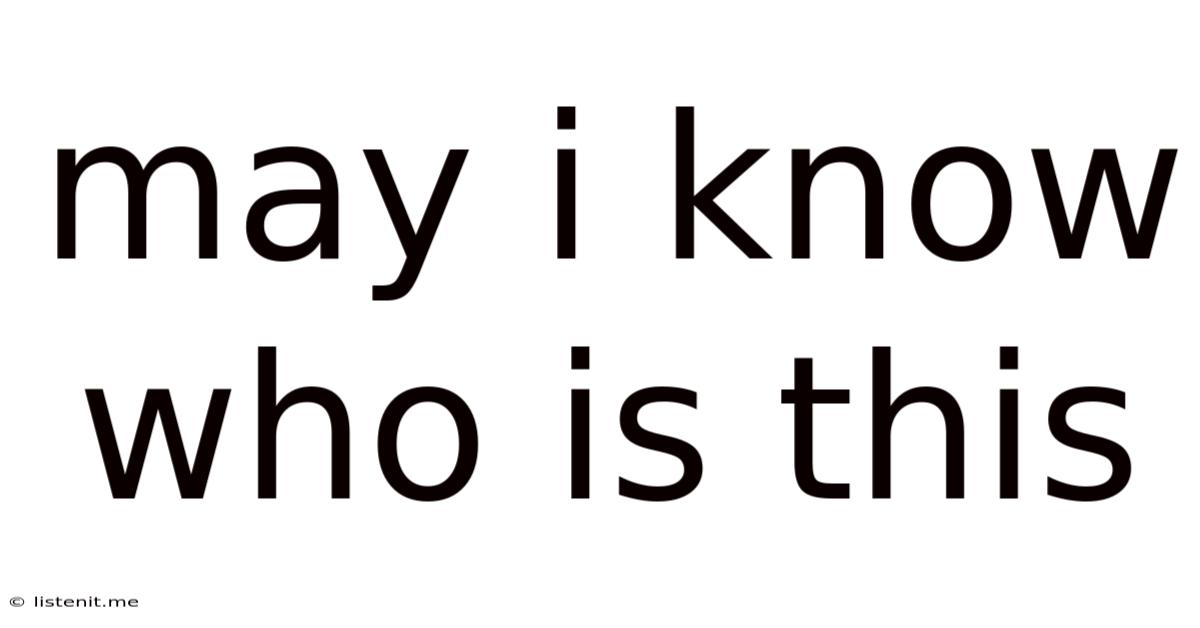 May I Know Who Is This