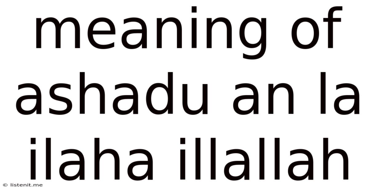 Meaning Of Ashadu An La Ilaha Illallah