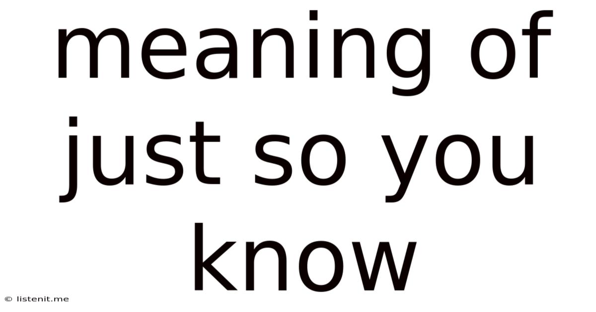 Meaning Of Just So You Know