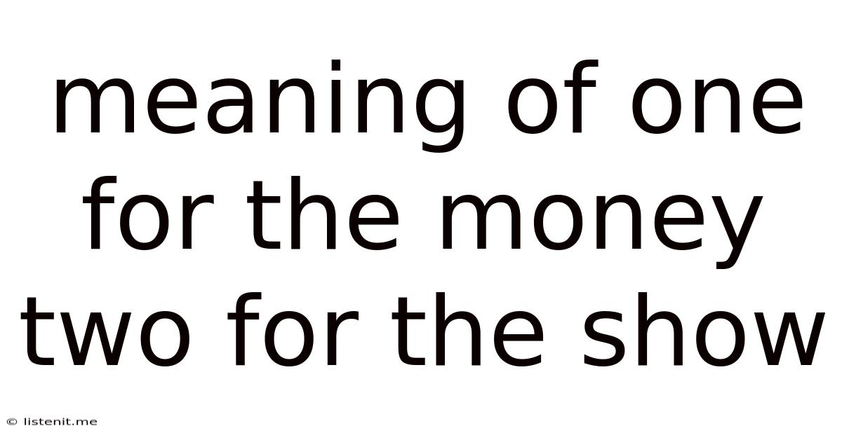 Meaning Of One For The Money Two For The Show