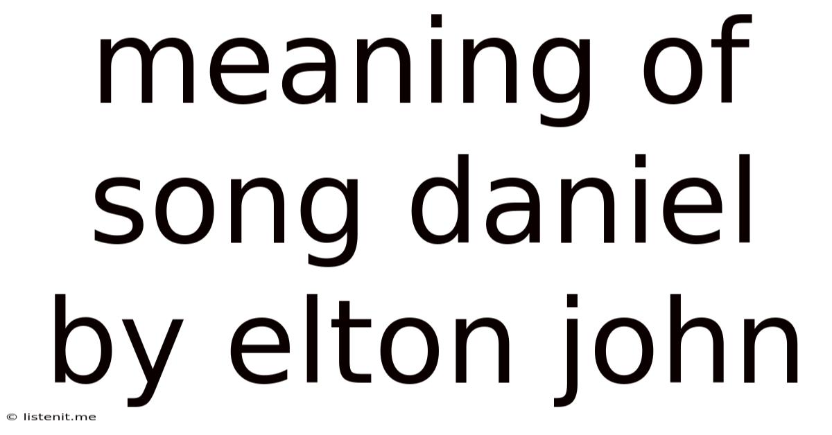 Meaning Of Song Daniel By Elton John