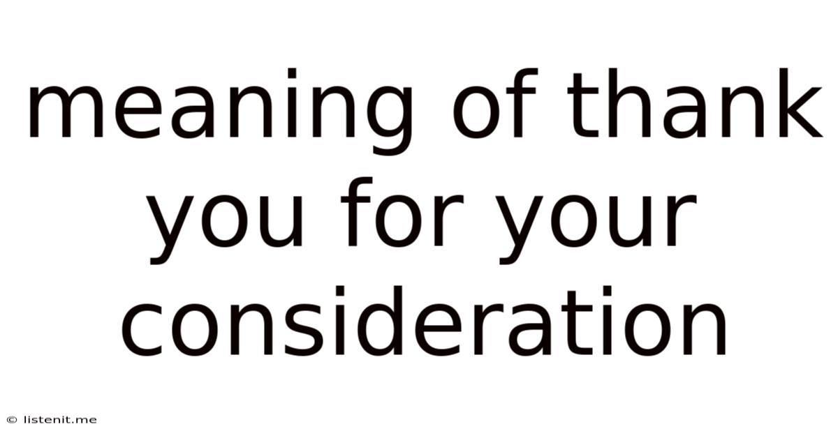 Meaning Of Thank You For Your Consideration
