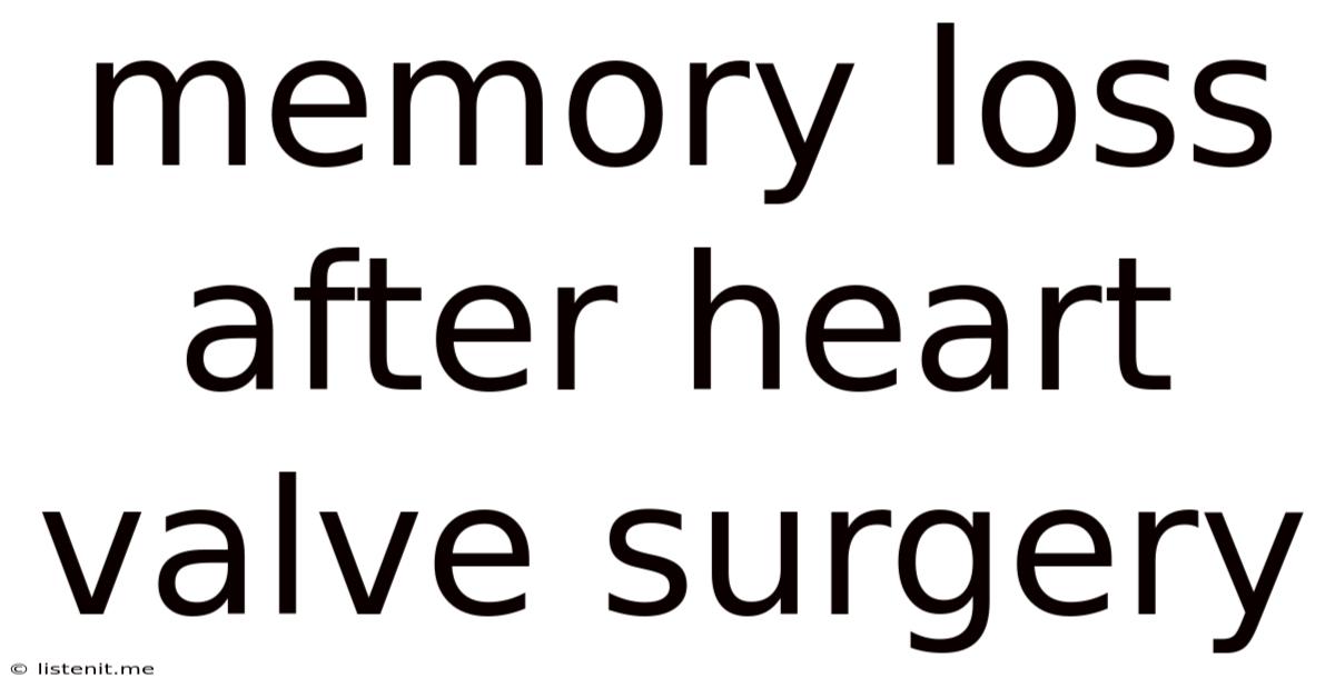 Memory Loss After Heart Valve Surgery