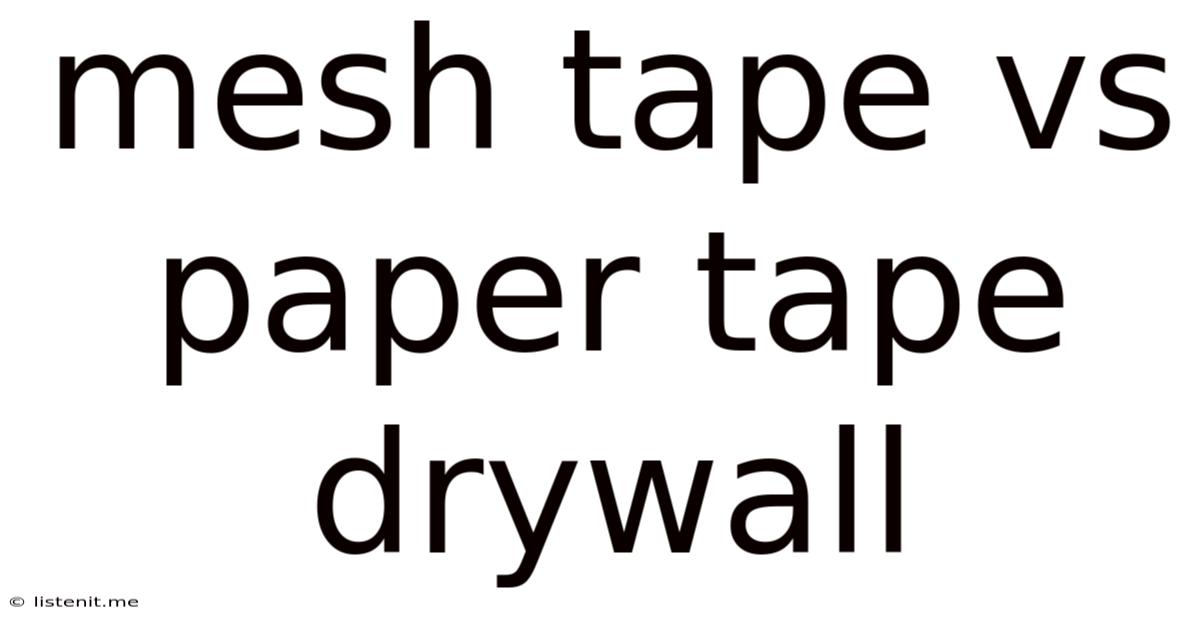 Mesh Tape Vs Paper Tape Drywall