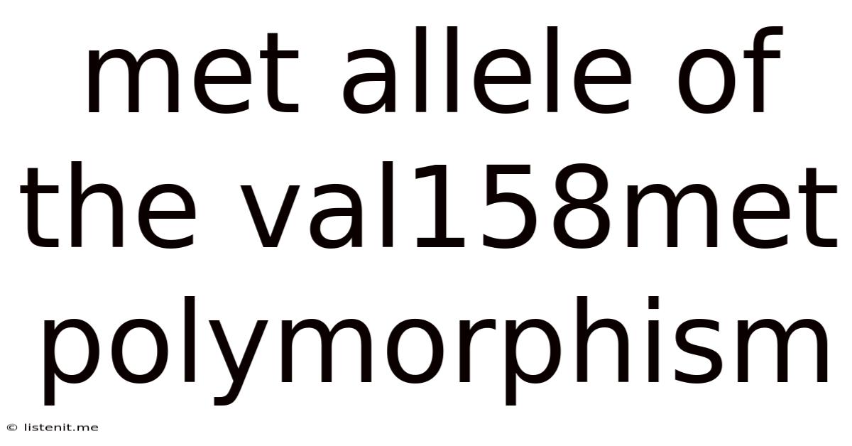 Met Allele Of The Val158met Polymorphism