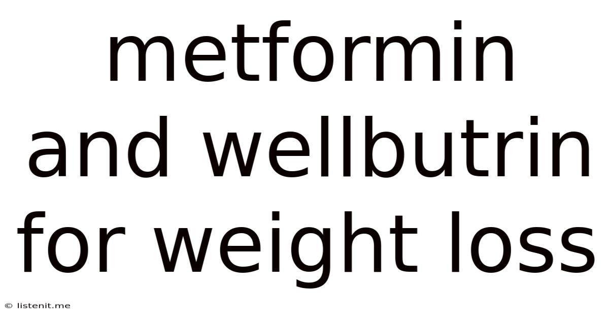 Metformin And Wellbutrin For Weight Loss
