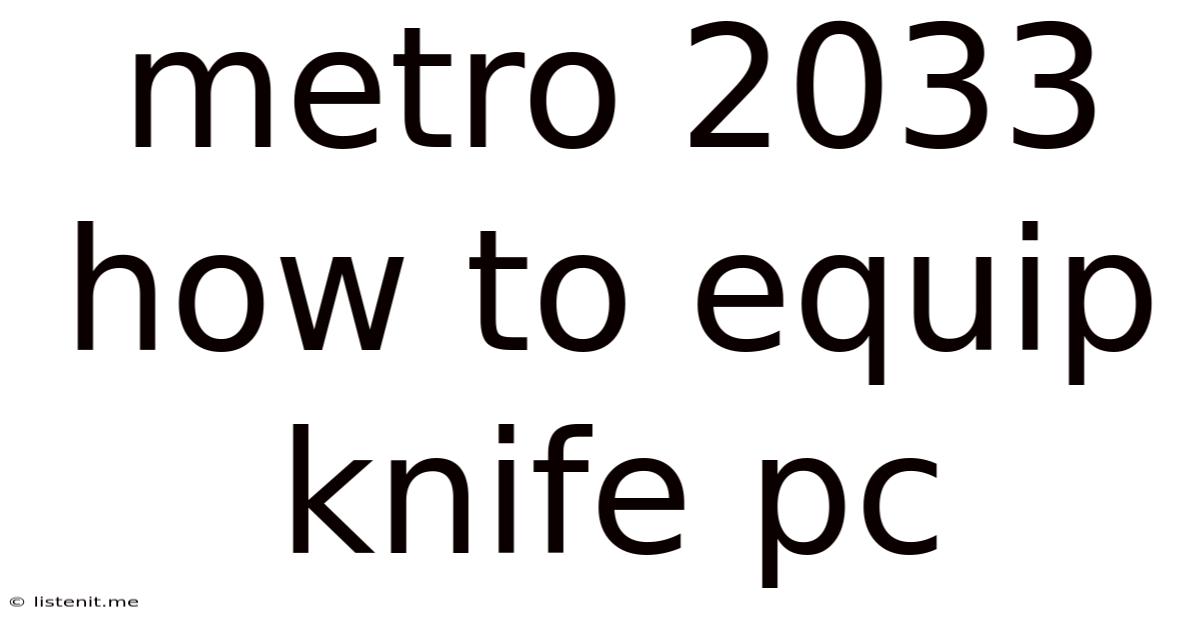 Metro 2033 How To Equip Knife Pc