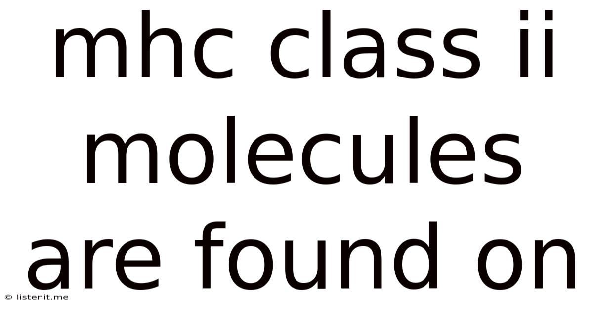 Mhc Class Ii Molecules Are Found On