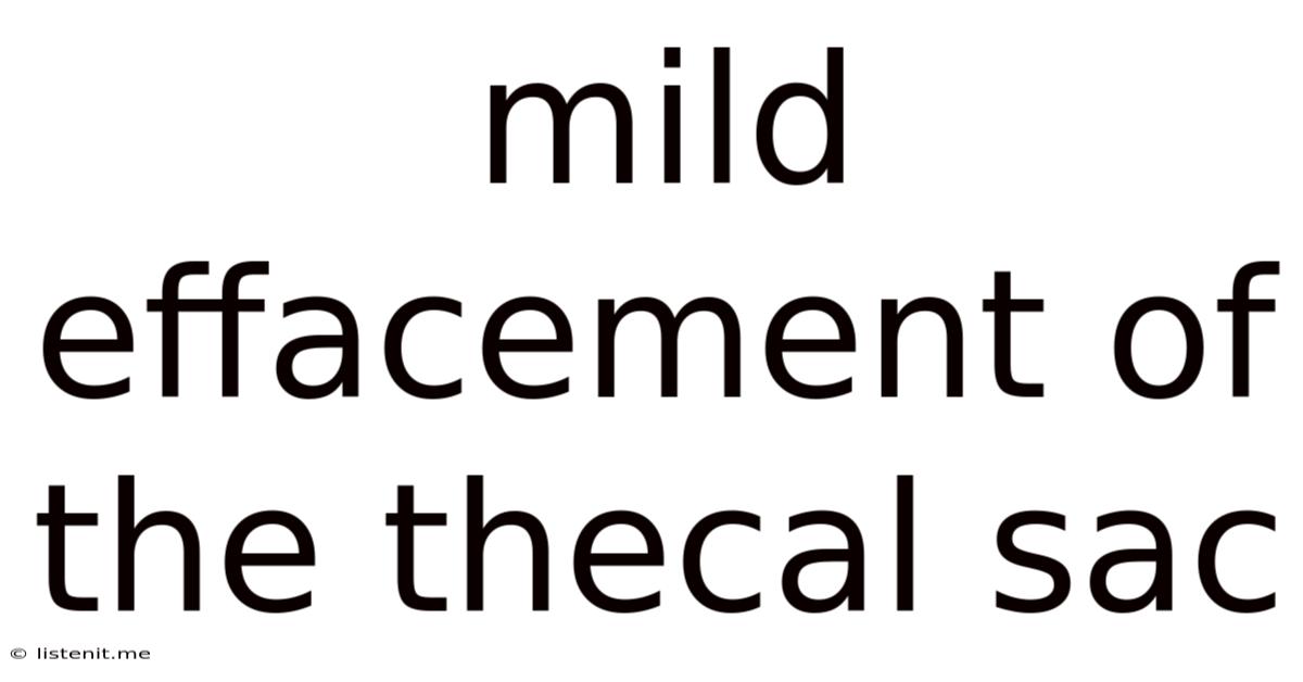 Mild Effacement Of The Thecal Sac
