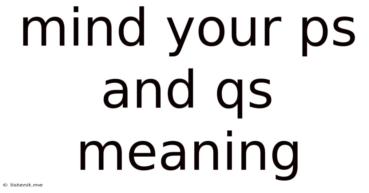 Mind Your Ps And Qs Meaning