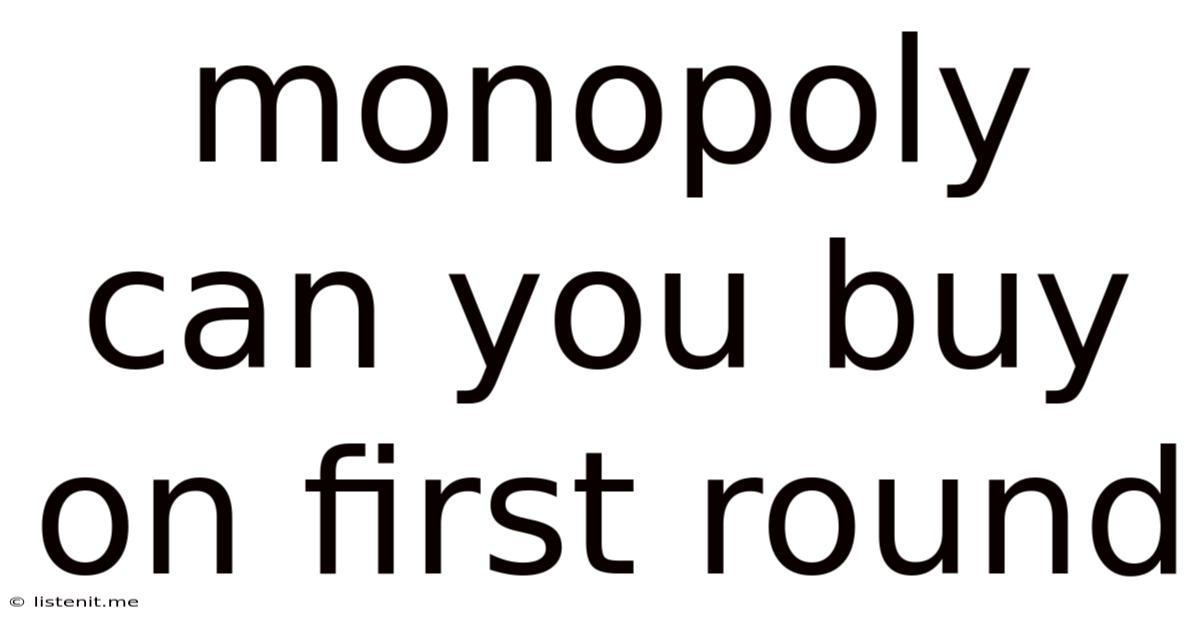Monopoly Can You Buy On First Round