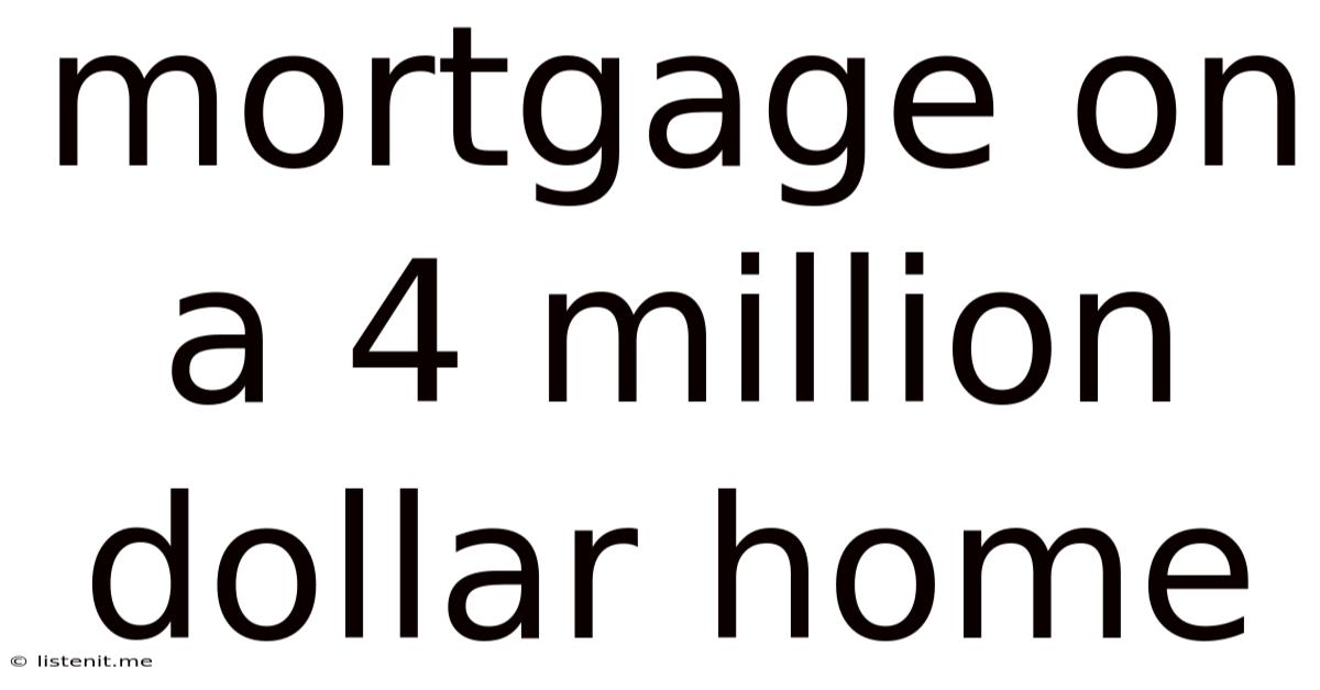 Mortgage On A 4 Million Dollar Home
